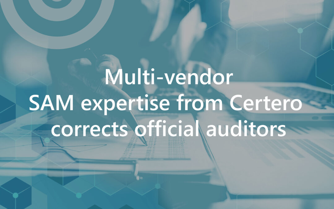 Multi-vendor SAM expertise from Certero corrects official auditor